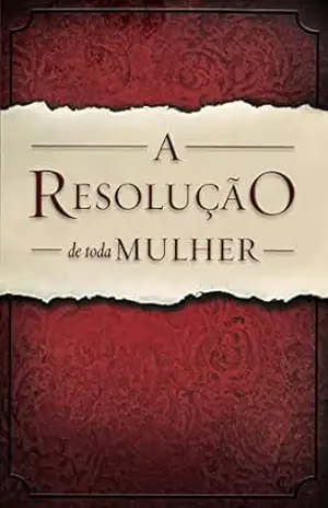 A Resolução de Toda Mulher - Priscilla Shirer