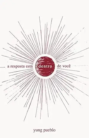 A resposta está dentro de você – Yung Pueblo