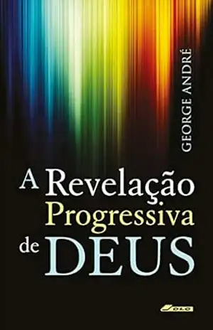 A Revelação progressiva de Deus – George André