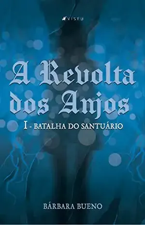 A Revolta dos Anjos I: Batalha do Santuário - Bárbara Bueno