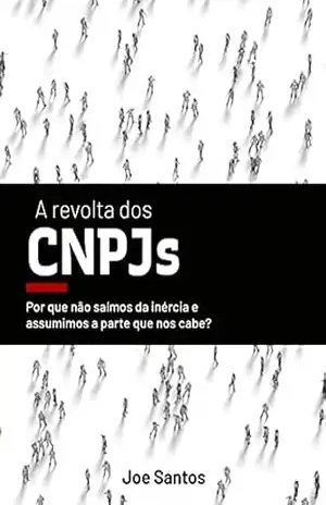 A Revolta dos CNPJs: Porque não saímos da inércia e assumimos a parte que nos cabe? – Joerci Machado Santos