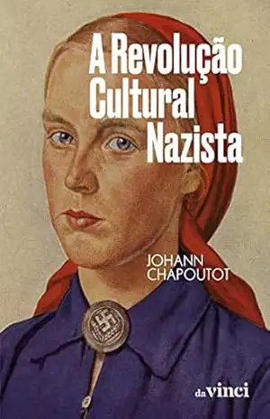 A revolução cultural nazista – Johann Chapoutot