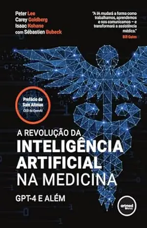 A Revolução da Inteligência Artificial na Medicina: GPT–4 e Além – Peter Lee