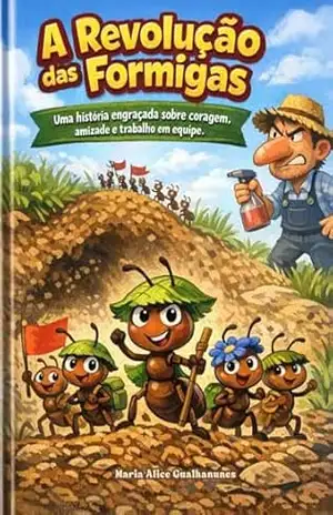 A Revolução das Formigas – Maria Alice Gualhanunes