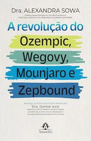 A revolução do Ozempic, Wegovy, Mounjaro e Zepbound – Dra. Alexandra Sowa