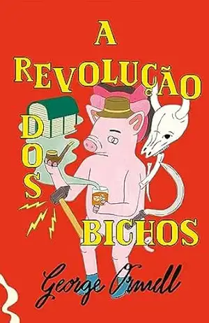 A Revolução dos Bichos – George Orwell