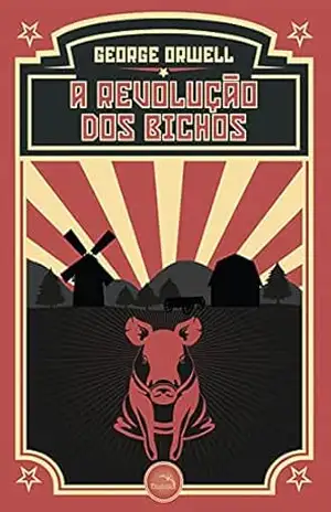 A Revolução dos Bichos – George Orwell