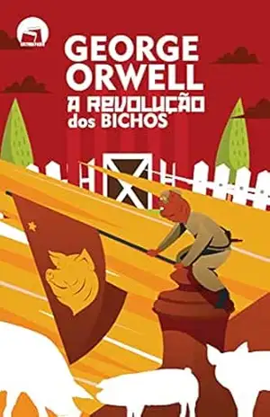 A REVOLUÇÃO DOS BICHOS – GEORGE ORWELL