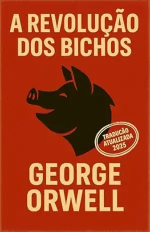A Revolução dos Bichos: (Tradução 2025) (Trilogia George Orwell: Poder, Liberdade e Sociedade) – George Orwell