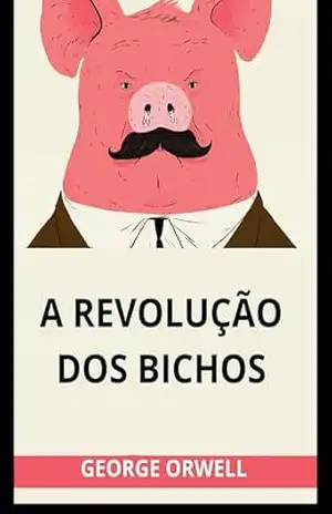 A Revolução dos Bichos (Traduzido) – George Orwell