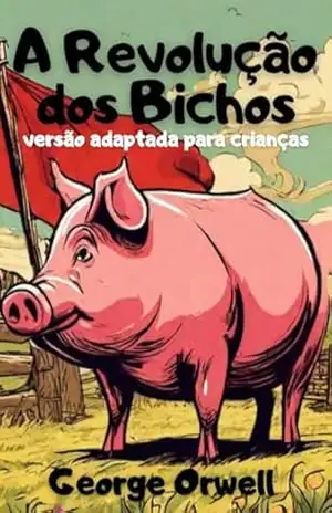 A revolução dos bichos: versão adaptada para crianças – George Orwell