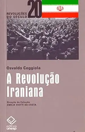 A Revolução Iraniana (Revoluções do século 20) - Osvaldo Coggiola