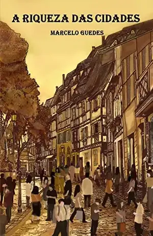A Riqueza das Cidades - Marcelo Guedes