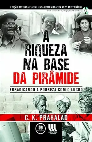 A Riqueza na Base da Pirâmede – Edição Revisada - C. K . Prahalad