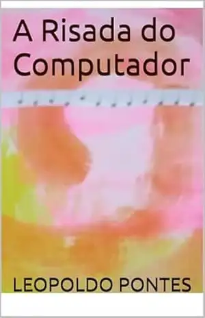 A Risada do Computador – LEOPOLDO PONTES