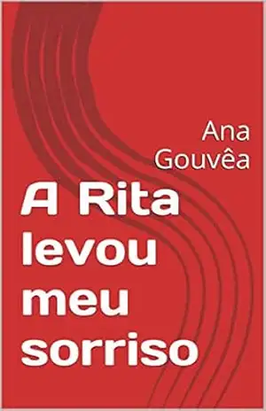 A Rita levou meu sorriso - Ana Gouvea