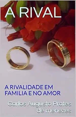 A RIVAL: A rivalidade em família e no amor. – Carlos Augusto Prates de Menezes