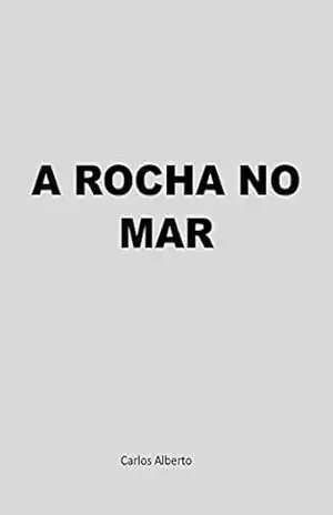 A ROCHA NO MAR: Narrativas madeirenses – Carlos Alberto