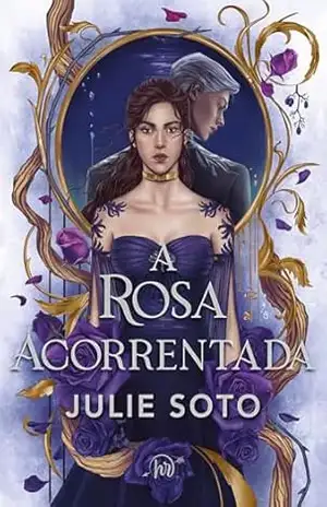 A rosa acorrentada – Julie Soto