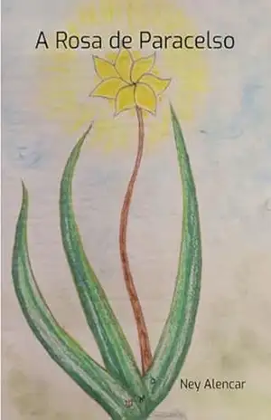 A Rosa De Paracelso – Ney Alencar