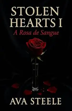 A Rosa de Sangue: Stolen Hearts I (Stolen Hearts (PT) Livro 1) - Ava Steele