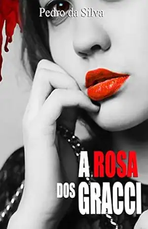 A Rosa dos Gracci – Pedro da Silva