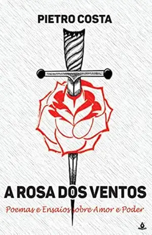 A Rosa dos Ventos: poemas e ensaios sobre amor e poder – Pietro Costa