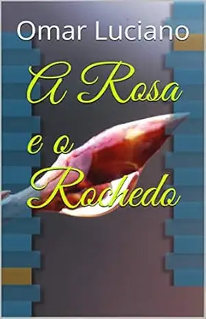 A Rosa e o Rochedo - Omar Luciano