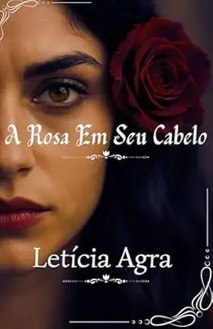 A Rosa Em Seu Cabelo (A Adaga Em Sua Mão) – Letícia Agra
