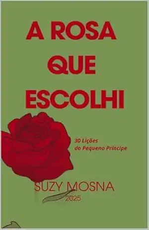 A Rosa que escolhi – Suzy  Mosna