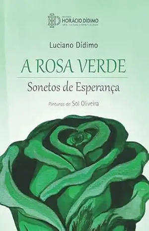 A Rosa Verde: Sonetos de Esperança – Luciano Dídimo