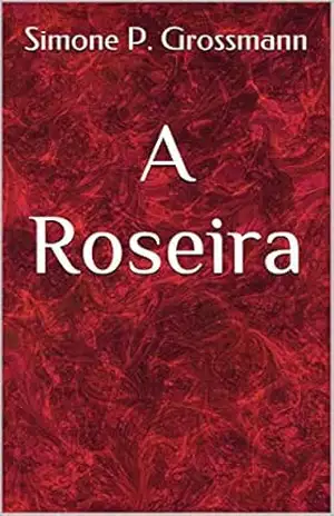 A Roseira – Simone P. Grossmann