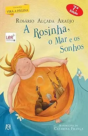 A Rosinha, o Mar e os Sonhos – Rosário Alçada Araújo