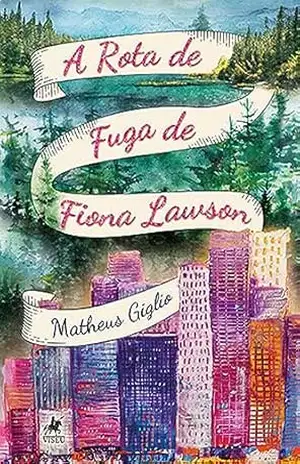 A Rota de Fuga de Fiona Lawson – Matheus Giglio