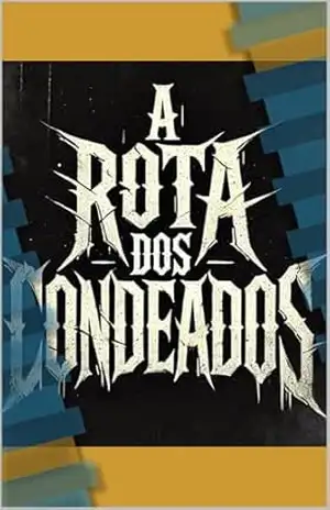 A Rota dos Condenados: O Mundo dos Mil Encantos - Jotta Marques