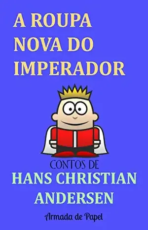 A Roupa Nova do Imperador (Contos de Hans Christian Andersen Livro 1) – Hans Christian Andersen