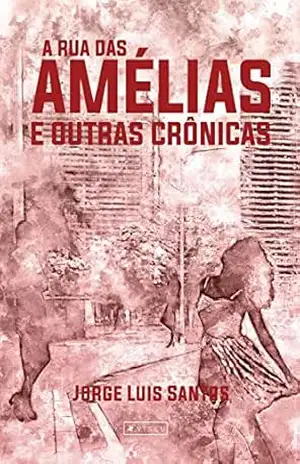A Rua das Amélias e outras crônicas – Jorge Luis Santos