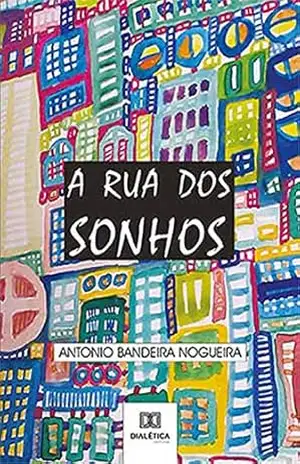 A Rua dos Sonhos – Antonio Bandeira Nogueira