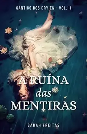 A Ruína das Mentiras (Cântico dos Dryien – Vol. 2) - Sarah Freitas