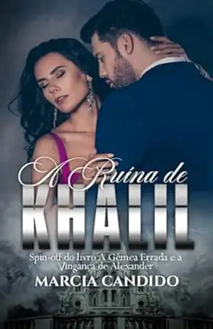 A Ruína De Hkalil: Spin–Of do Livro A Gêmea Errada e a Vingança de Alexander – Marcia Candido