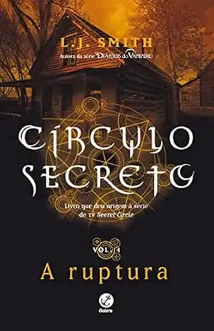 A ruptura – Círculo secreto – vol. 4 – L. J. Smith