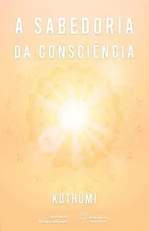 A Sabedoria da Consciência: por Kuthumi – Bárbara Volkmann