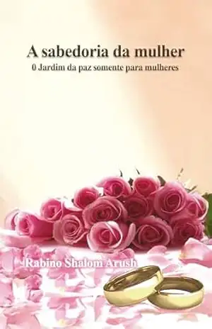 A sabedoria da mulher: 0 Jardim da paz somente para mulheres – Rabino Shalom Arush