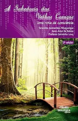 A Sabedoria das Velhas Crenças: uma rota da consciência – Teresinha Guimarães Albuquerque