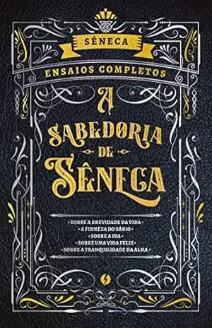 A sabedoria de Sêneca – Edição de Luxo – Lúcio Aneu Sêneca