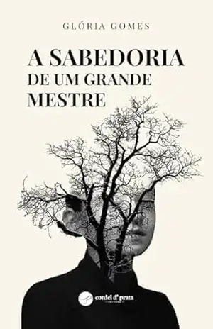 A sabedoria de um grande mestre - Glória Gomes