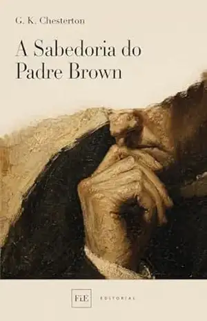 A Sabedoria do Padre Brown – G. K. Chesterton