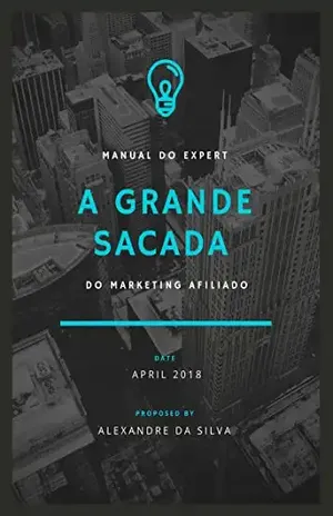A Sacada do Marketing Afiliado: Do Produtor ao Afiliado - Alexandre  da Silva