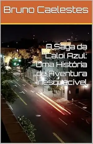 A Saga da Caloi Azul: Uma História de Aventura Inesquecível – Bruno  Caelestes