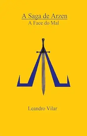 A Saga de Arzen: A Face do Mal – Leandro Vilar